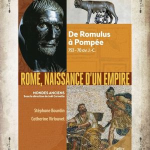 Rome, Naissance d'un Empire : de Romulus a Pompée